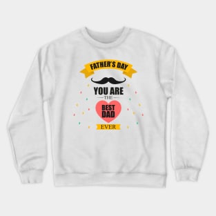 father's day you are the best dad Crewneck Sweatshirt